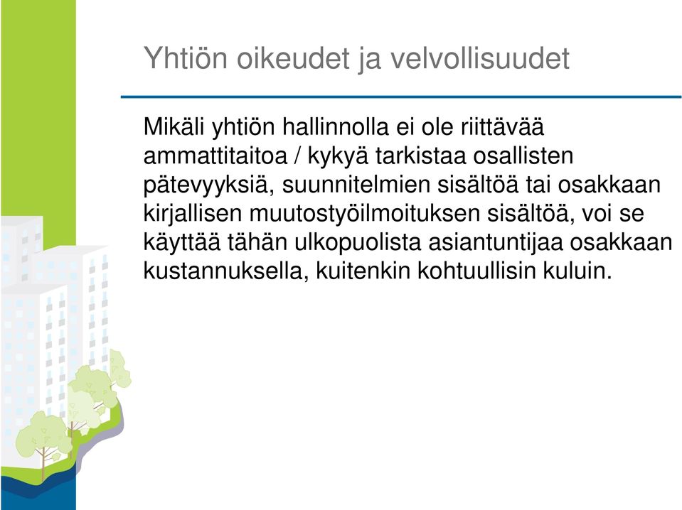 tai osakkaan kirjallisen muutostyöilmoituksen sisältöä, voi se käyttää tähän