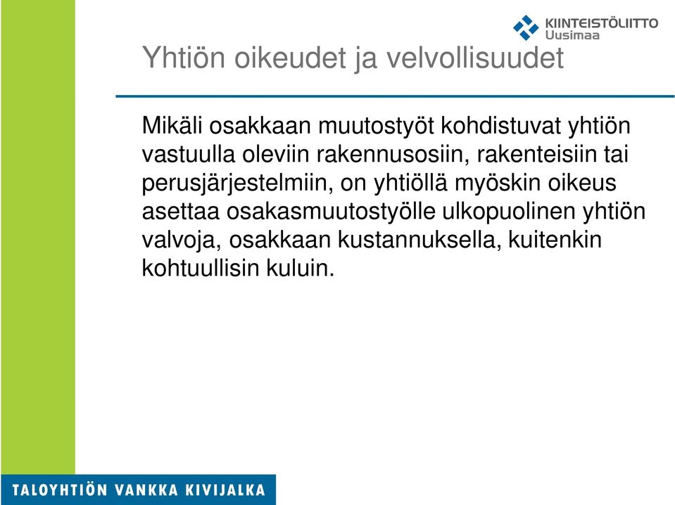 perusjärjestelmiin, on yhtiöllä myöskin oikeus asettaa