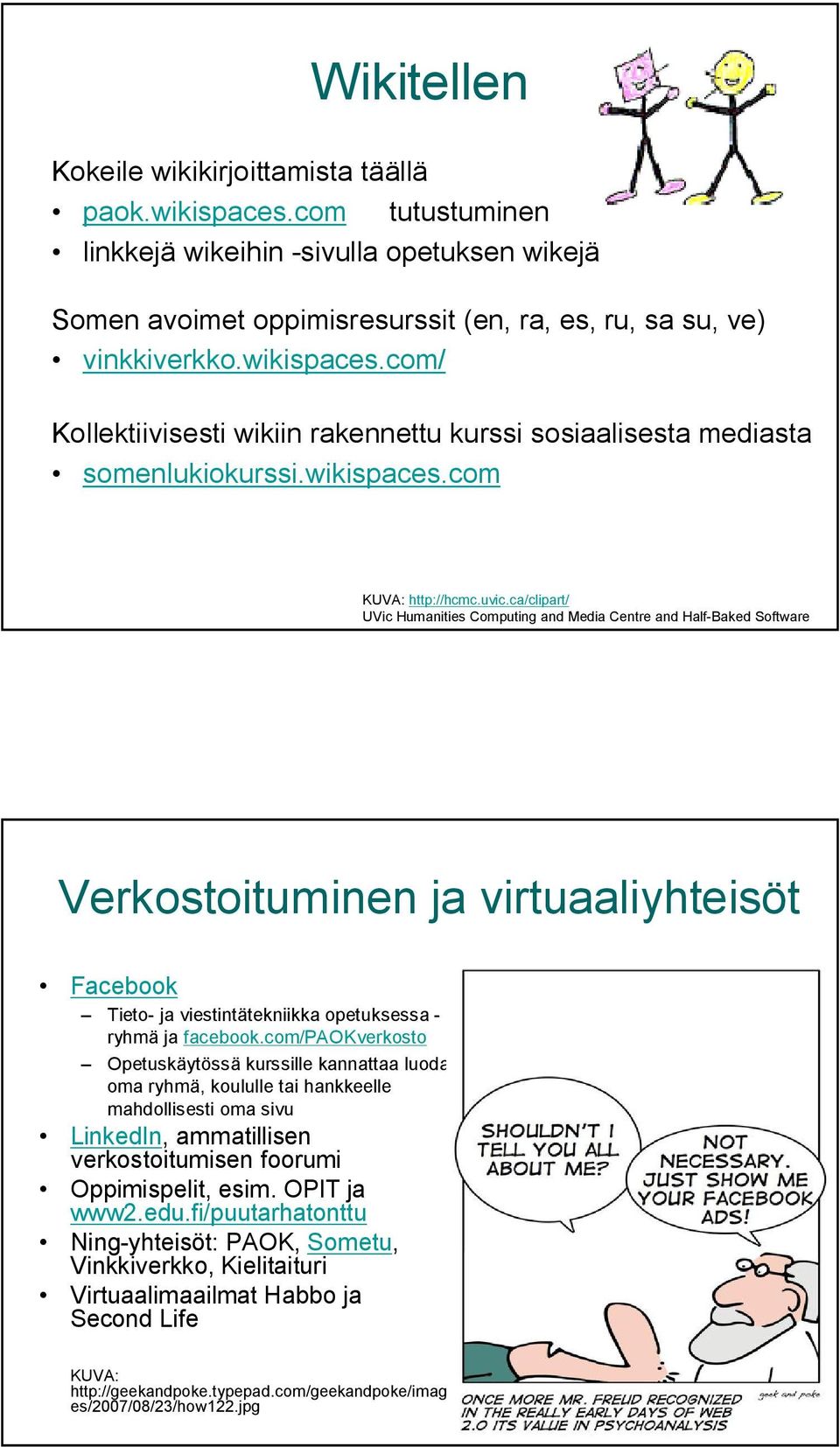 ca/clipart/ UVic Humanities Computing and Media Centre and Half Baked Software Verkostoituminen ja virtuaaliyhteisöt Facebook Tieto ja viestintätekniikka opetuksessa ryhmä ja facebook.