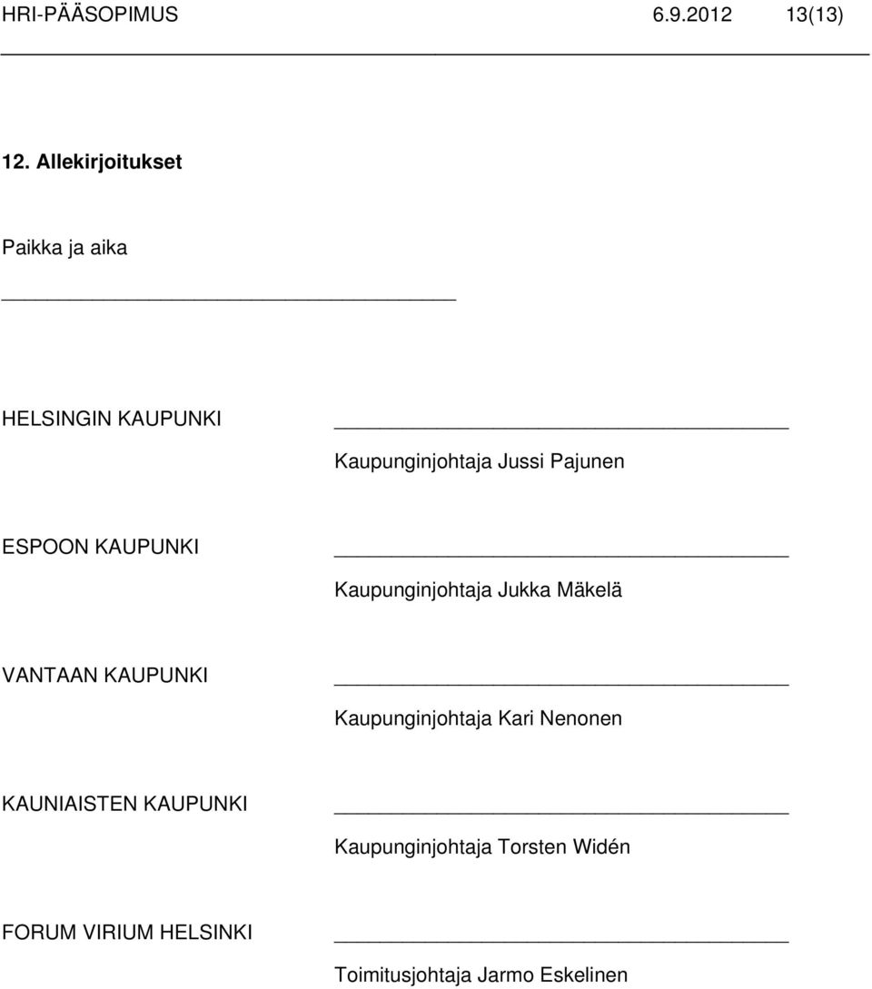 Pajunen ESPOON KAUPUNKI Kaupunginjohtaja Jukka Mäkelä VANTAAN KAUPUNKI