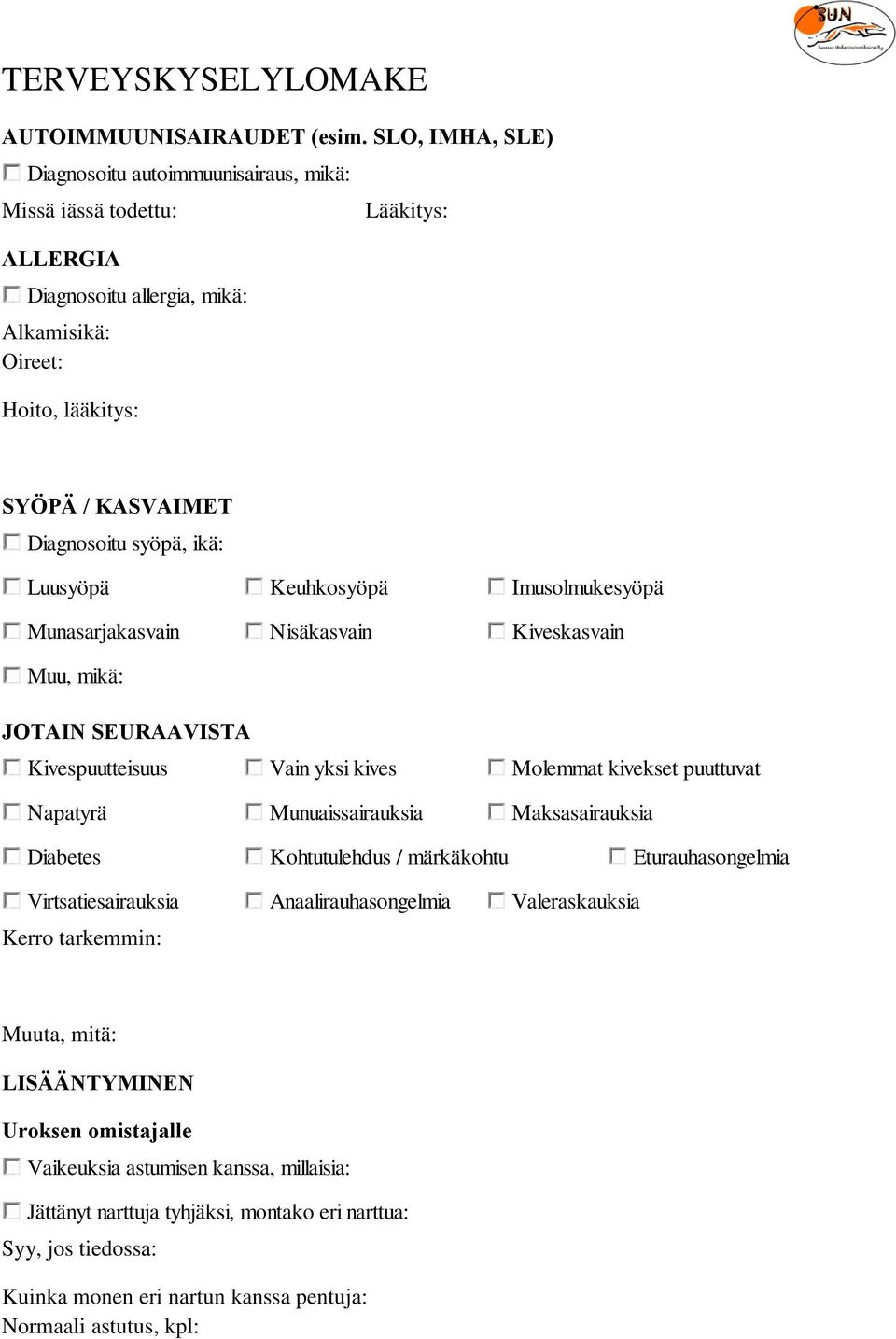 Luusyöpä Keuhkosyöpä Imusolmukesyöpä Munasarjakasvain Nisäkasvain Kiveskasvain Kivespuutteisuus Vain yksi kives Molemmat kivekset puuttuvat Napatyrä Munuaissairauksia Maksasairauksia Diabetes