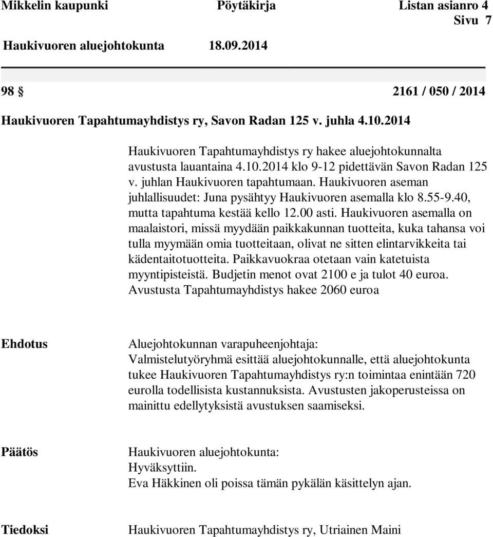 Haukivuoren aseman juhlallisuudet: Juna pysähtyy Haukivuoren asemalla klo 8.55-9.40, mutta tapahtuma kestää kello 12.00 asti.