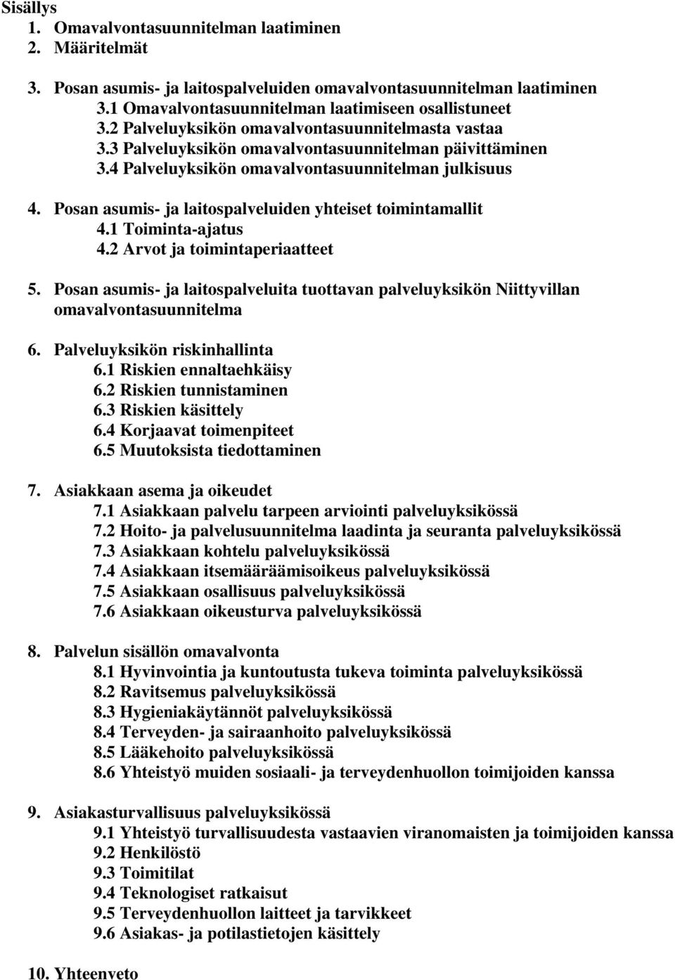 Posan asumis- ja laitospalveluiden yhteiset toimintamallit 4.1 Toiminta-ajatus 4.2 Arvot ja toimintaperiaatteet 5.