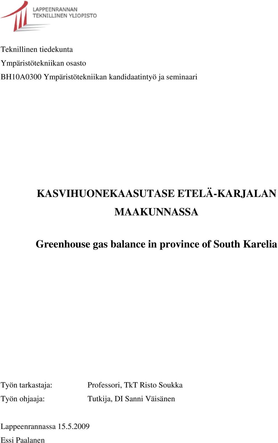 Greenhouse gas balance in province of South Karelia Työn tarkastaja: Työn ohjaaja: