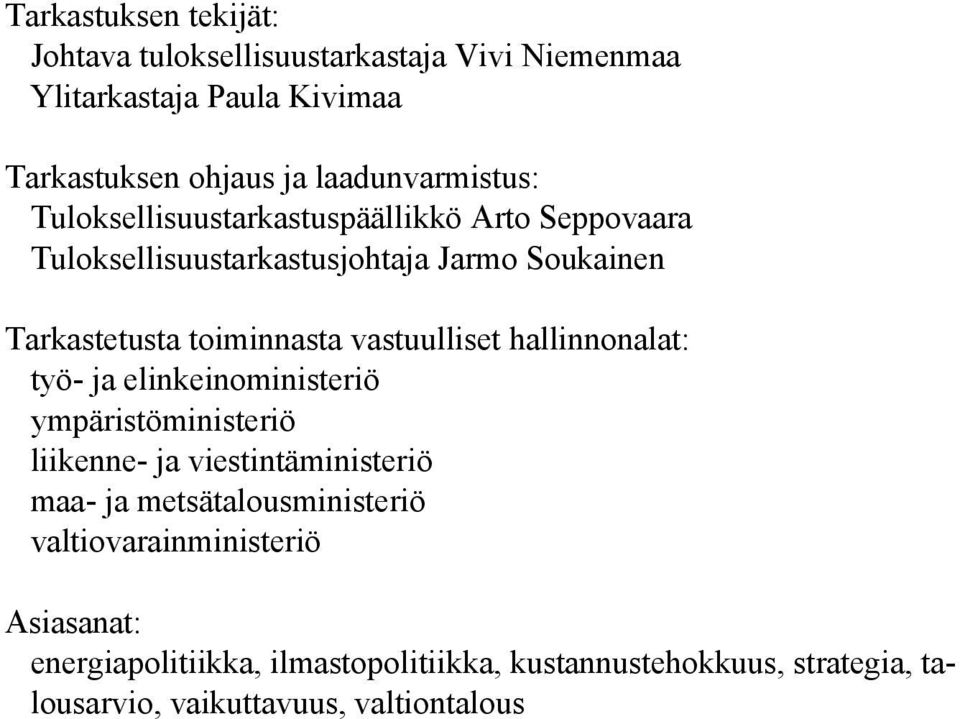 toiminnasta vastuulliset hallinnonalat: työ- ja elinkeinoministeriö ympäristöministeriö liikenne- ja viestintäministeriö maa- ja