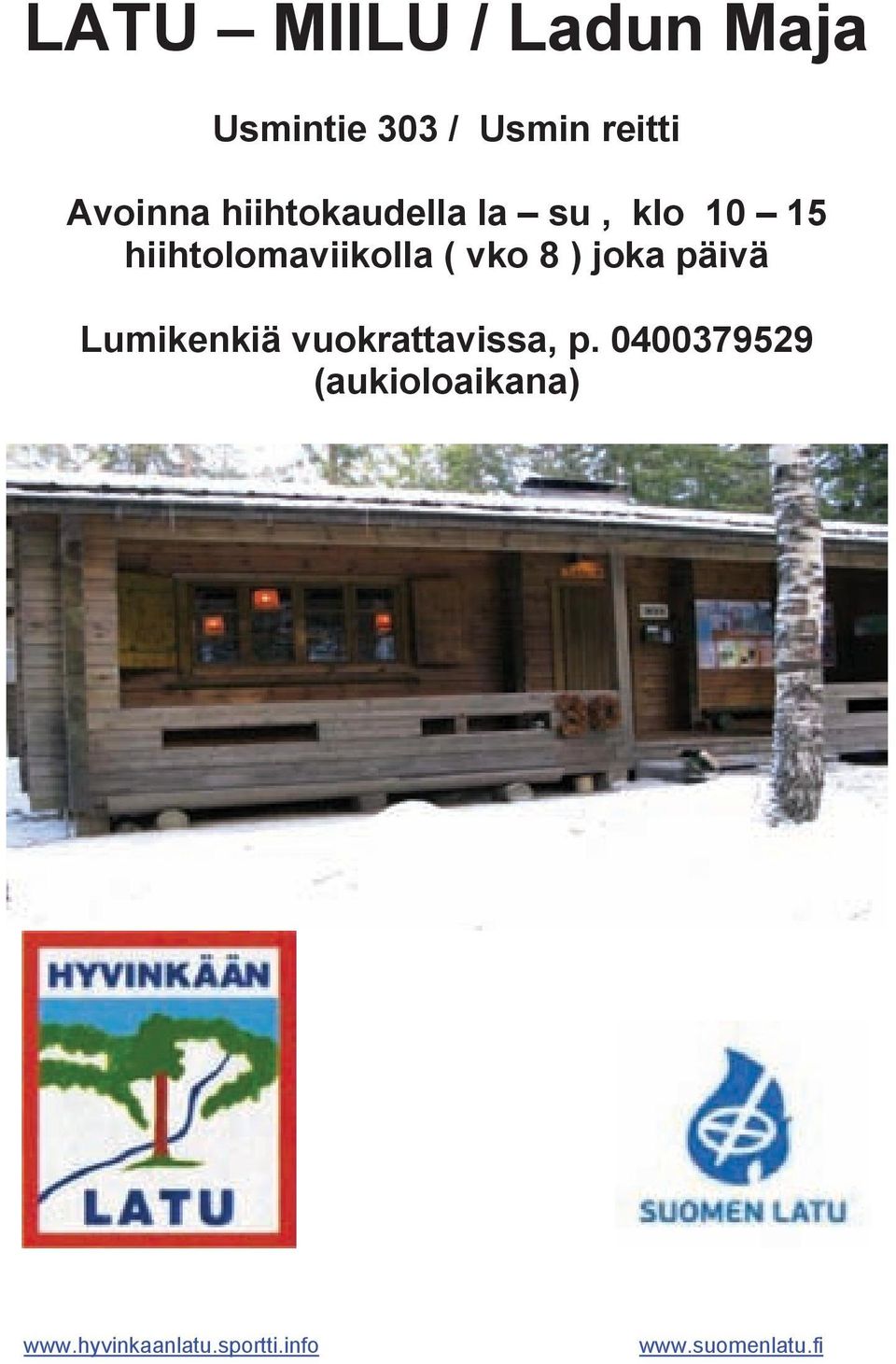 ) joka päivä Lumikenkiä vuokrattavissa, p.