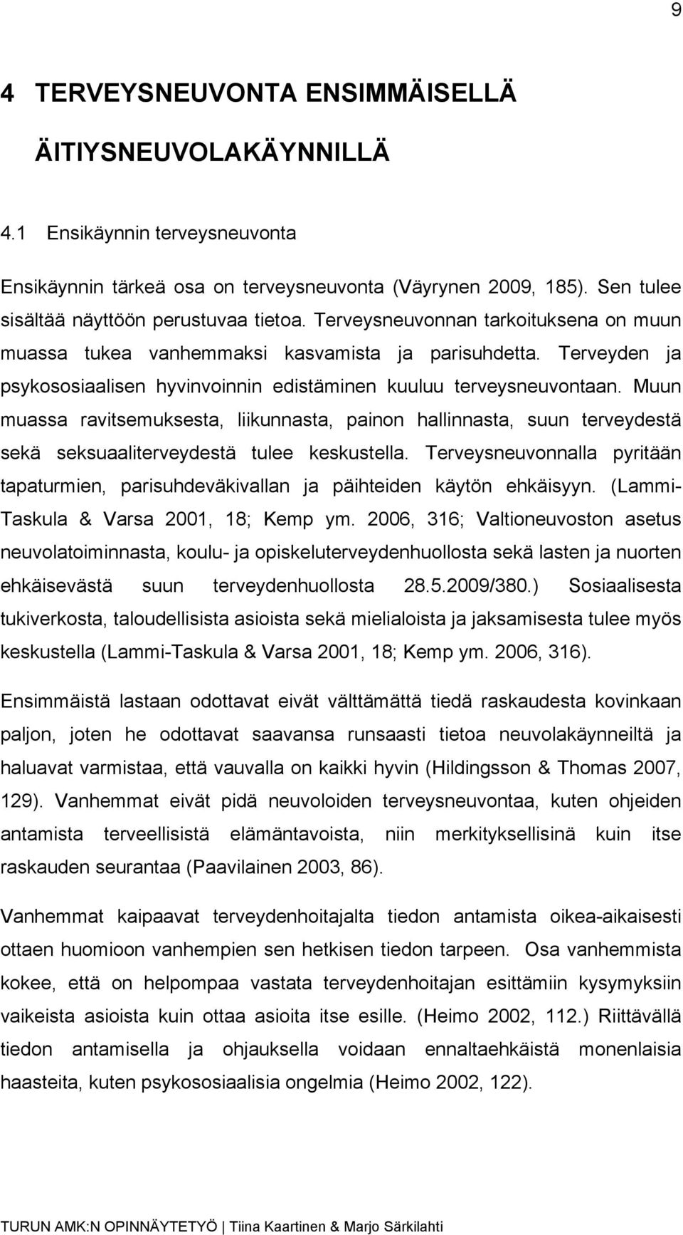 Muun muassa ravitsemuksesta, liikunnasta, painon hallinnasta, suun terveydestä sekä seksuaaliterveydestä tulee keskustella.