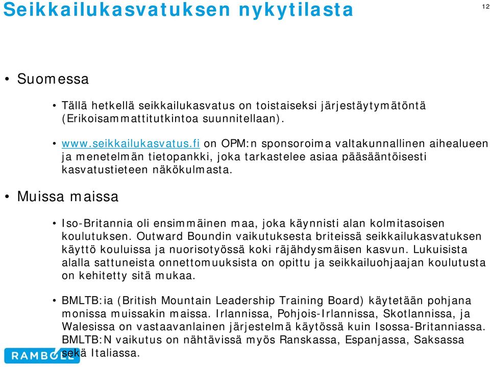 fi on OPM:n sponsoroima valtakunnallinen aihealueen ja menetelmän tietopankki, joka tarkastelee asiaa pääsääntöisesti kasvatustieteen näkökulmasta.