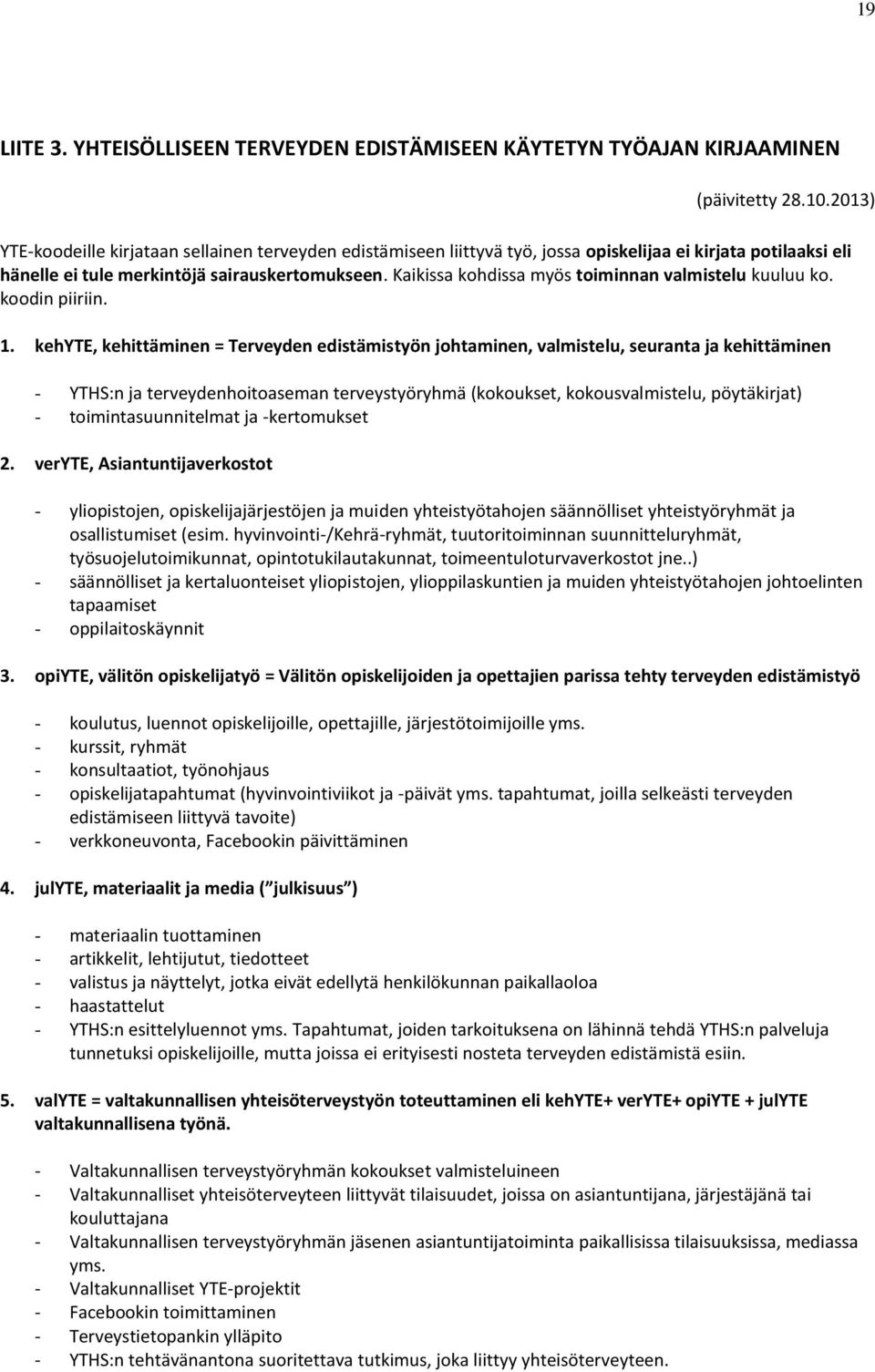 Kaikissa kohdissa myös toiminnan valmistelu kuuluu ko. koodin piiriin. 1.