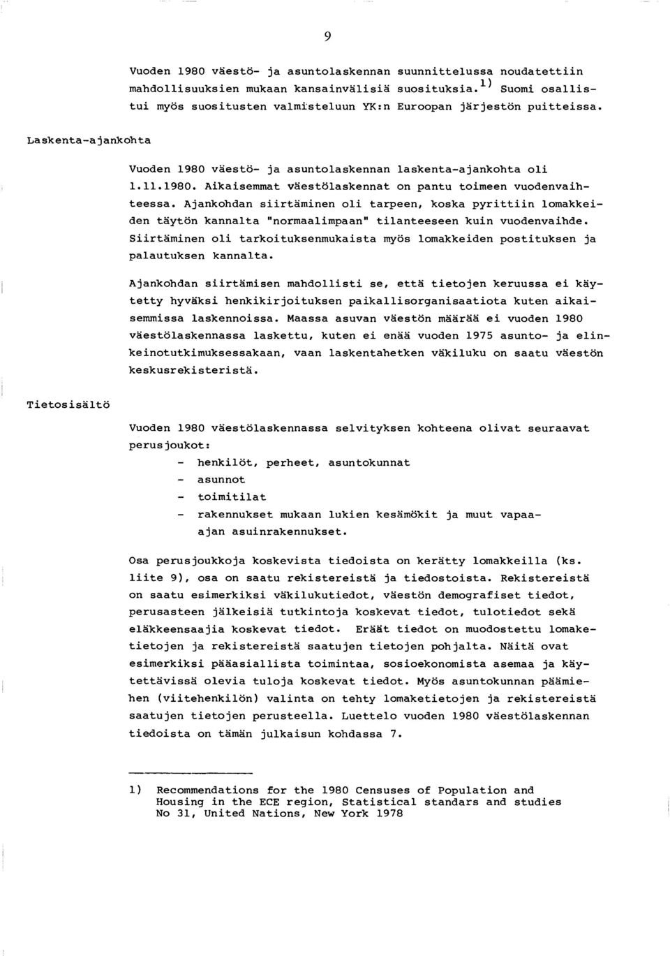 L a s k e n ta - a ja n k o h ta Vuoden 1980 v ä e s t ö - ja a s u n to la s k e n n a n la s k e n t a - a j a n k o h t a o l i 1.1 1.1 9 8 0.