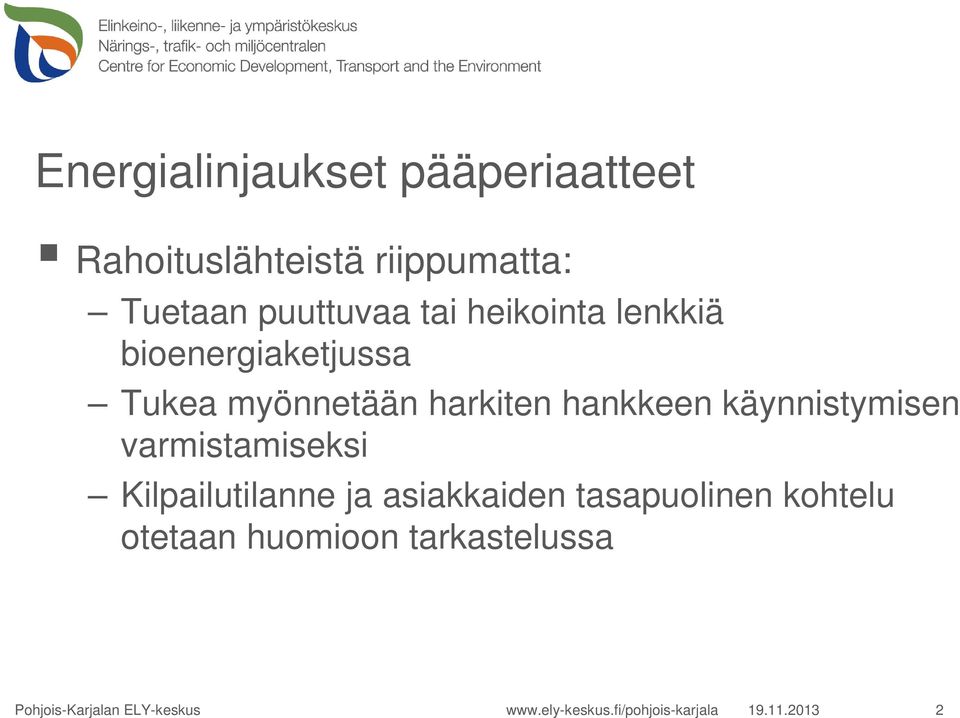 varmistamiseksi Kilpailutilanne ja asiakkaiden tasapuolinen kohtelu otetaan huomioon