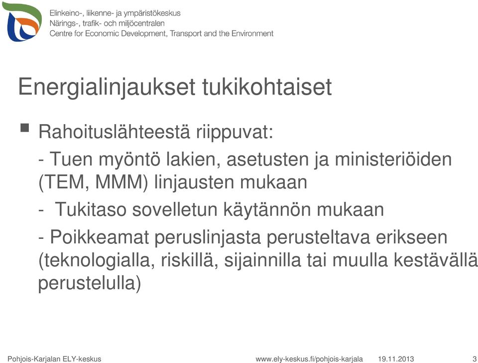 Poikkeamat peruslinjasta perusteltava erikseen (teknologialla, riskillä, sijainnilla tai