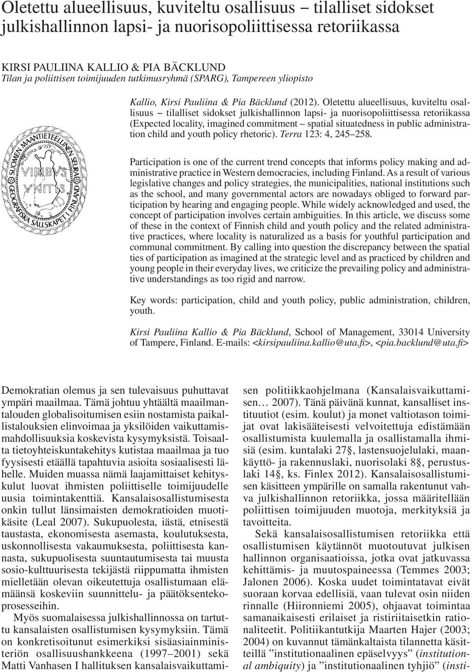 Oletettu alueellisuus, kuviteltu osallisuus tilalliset sidokset julkishallinnon lapsi- ja nuorisopoliittisessa retoriikassa (Expected locality, imagined commitment spatial situatedness in public