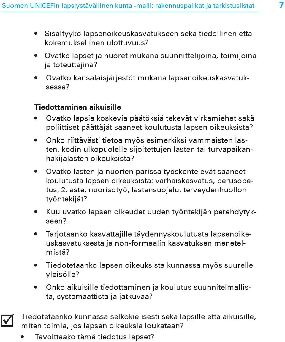 Tiedottaminen aikuisille Ovatko lapsia koskevia päätöksiä tekevät virkamiehet sekä poliittiset päättäjät saaneet koulutusta lapsen oikeuksista?