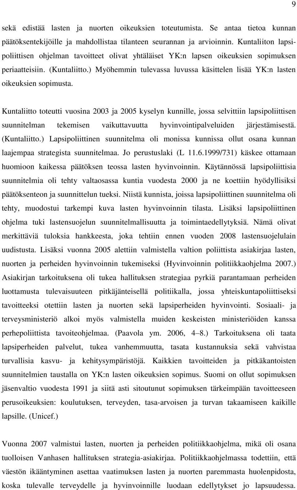 ) Myöhemmin tulevassa luvussa käsittelen lisää YK:n lasten oikeuksien sopimusta.