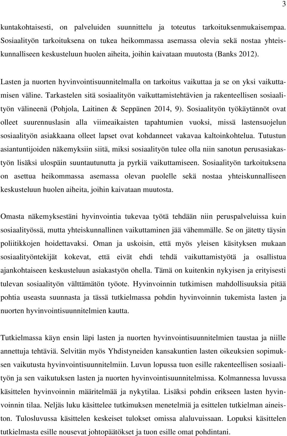 Lasten ja nuorten hyvinvointisuunnitelmalla on tarkoitus vaikuttaa ja se on yksi vaikuttamisen väline.