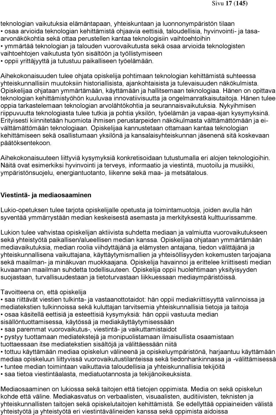 ja työllistymiseen oppii yrittäjyyttä ja tutustuu paikalliseen työelämään.