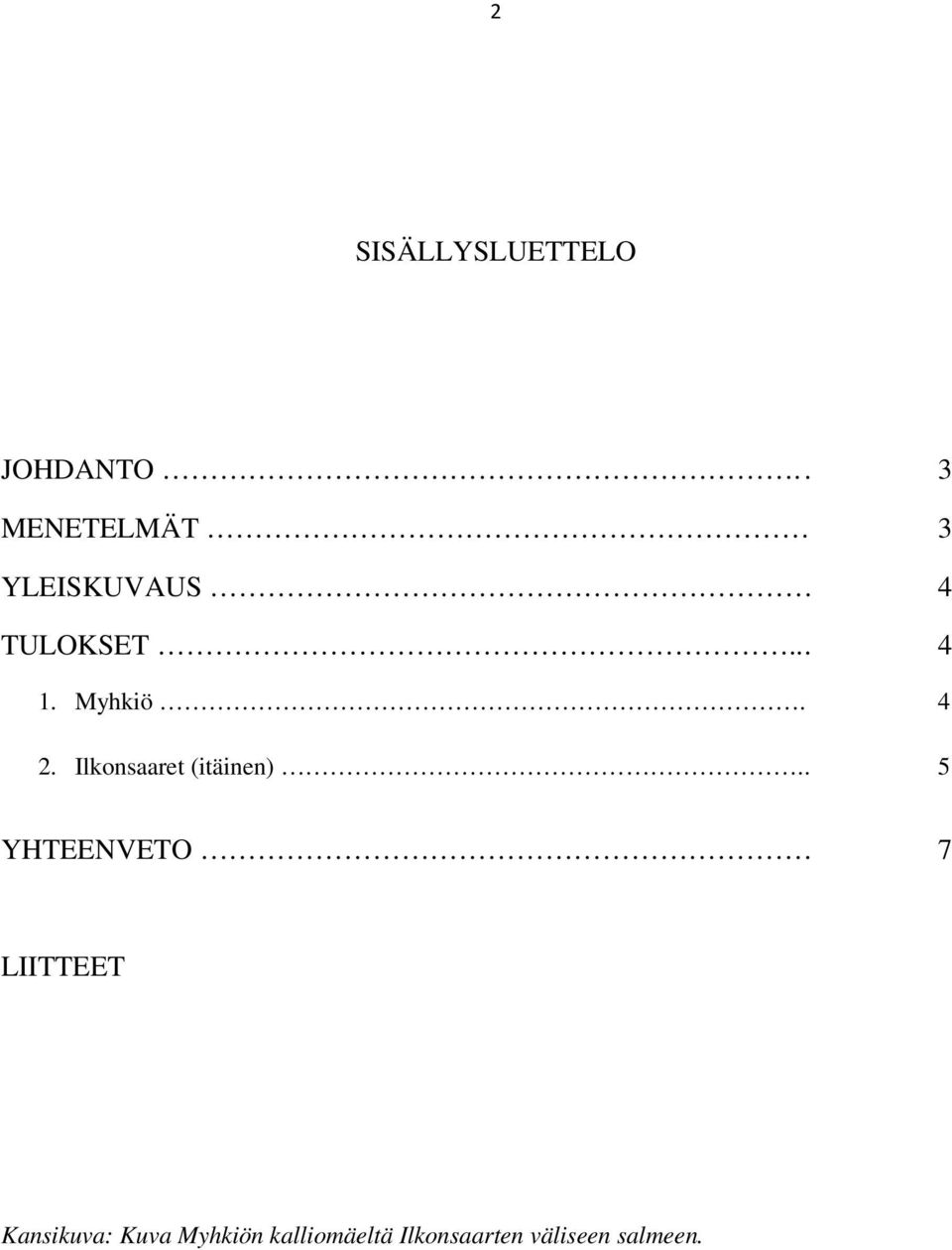 Myhkiö. 4 2. Ilkonsaaret (itäinen).. 5 YHTEENVETO.