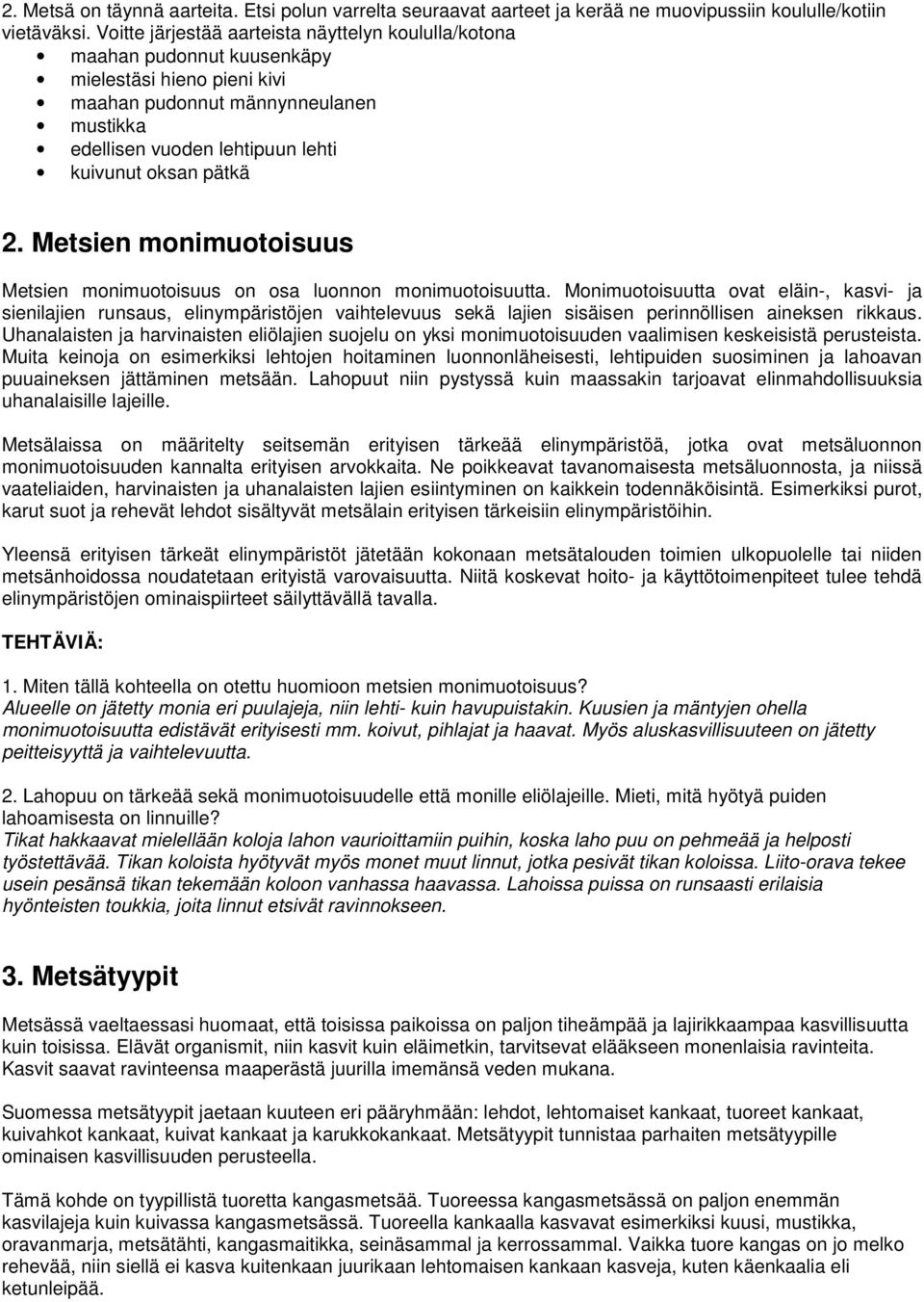 pätkä 2. Metsien monimuotoisuus Metsien monimuotoisuus on osa luonnon monimuotoisuutta.