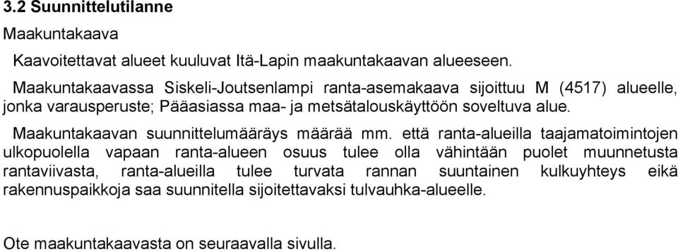 alue. Maakuntakaavan suunnittelumääräys määrää mm.