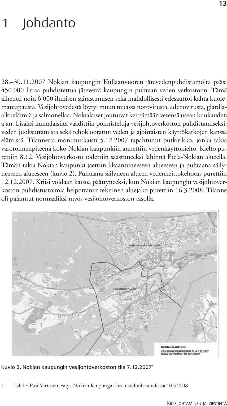 Nokialaiset joutuivat keittämään vetensä usean kuukauden ajan.