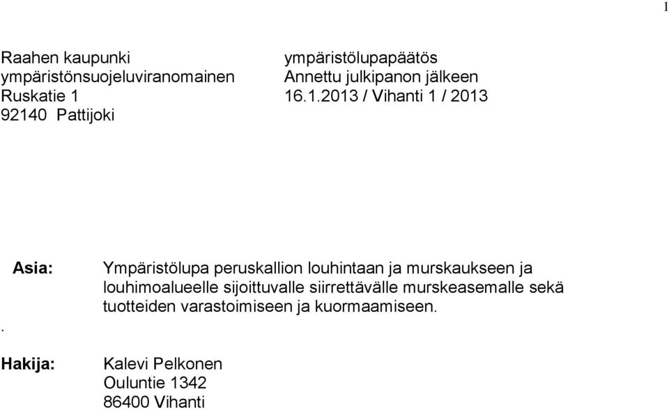 Asia: Ympäristölupa peruskallion louhintaan ja murskaukseen ja louhimoalueelle sijoittuvalle