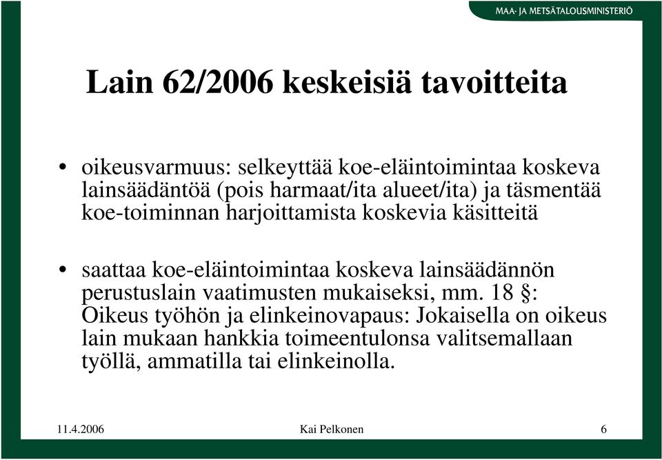 koskeva lainsäädännön perustuslain vaatimusten mukaiseksi, mm.