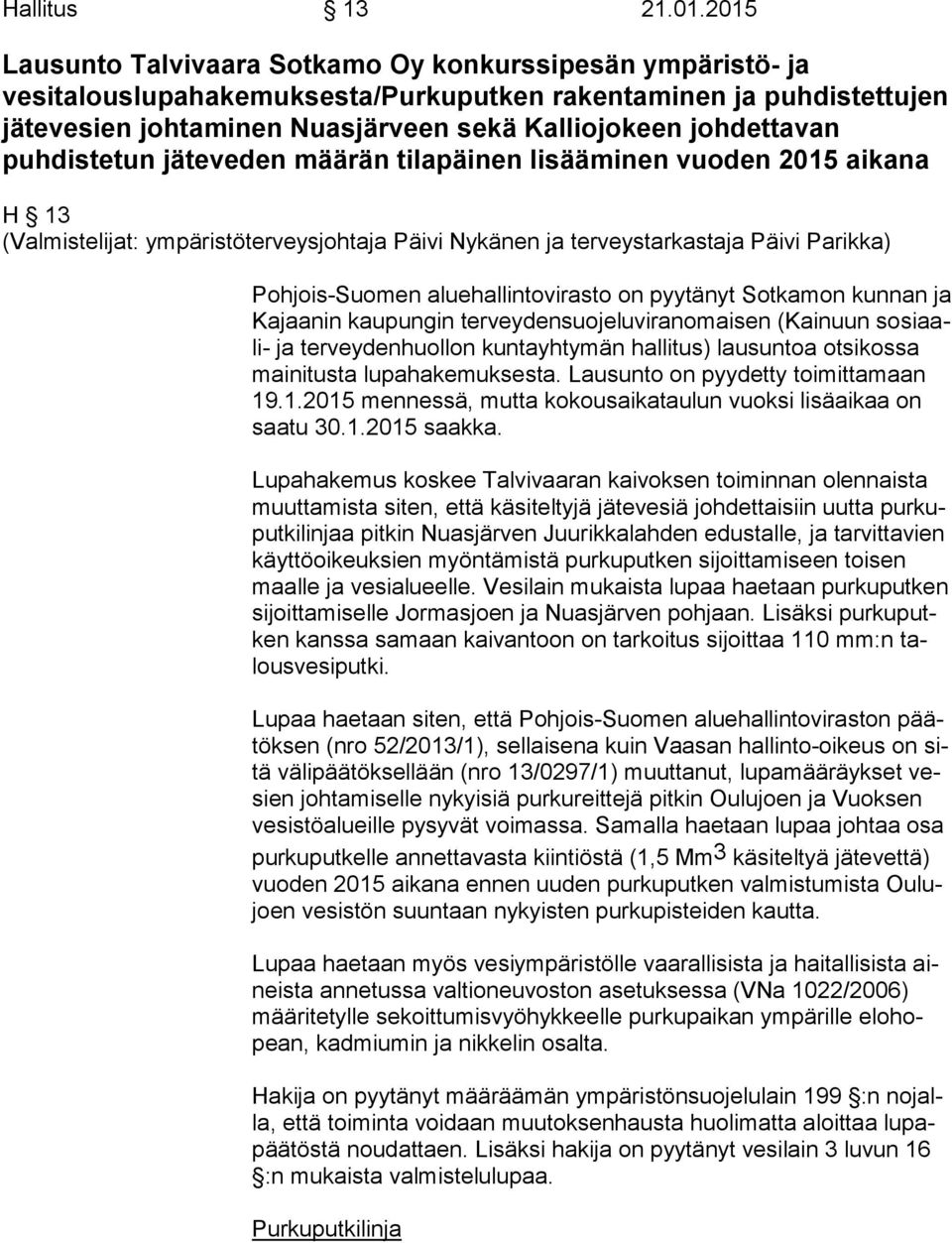 puhdistetun jäteveden määrän tilapäinen lisääminen vuoden 2015 aikana H 13 (Valmistelijat: ympäristöterveysjohtaja Päivi Nykänen ja terveystarkastaja Päivi Parikka) Pohjois-Suomen aluehallintovirasto