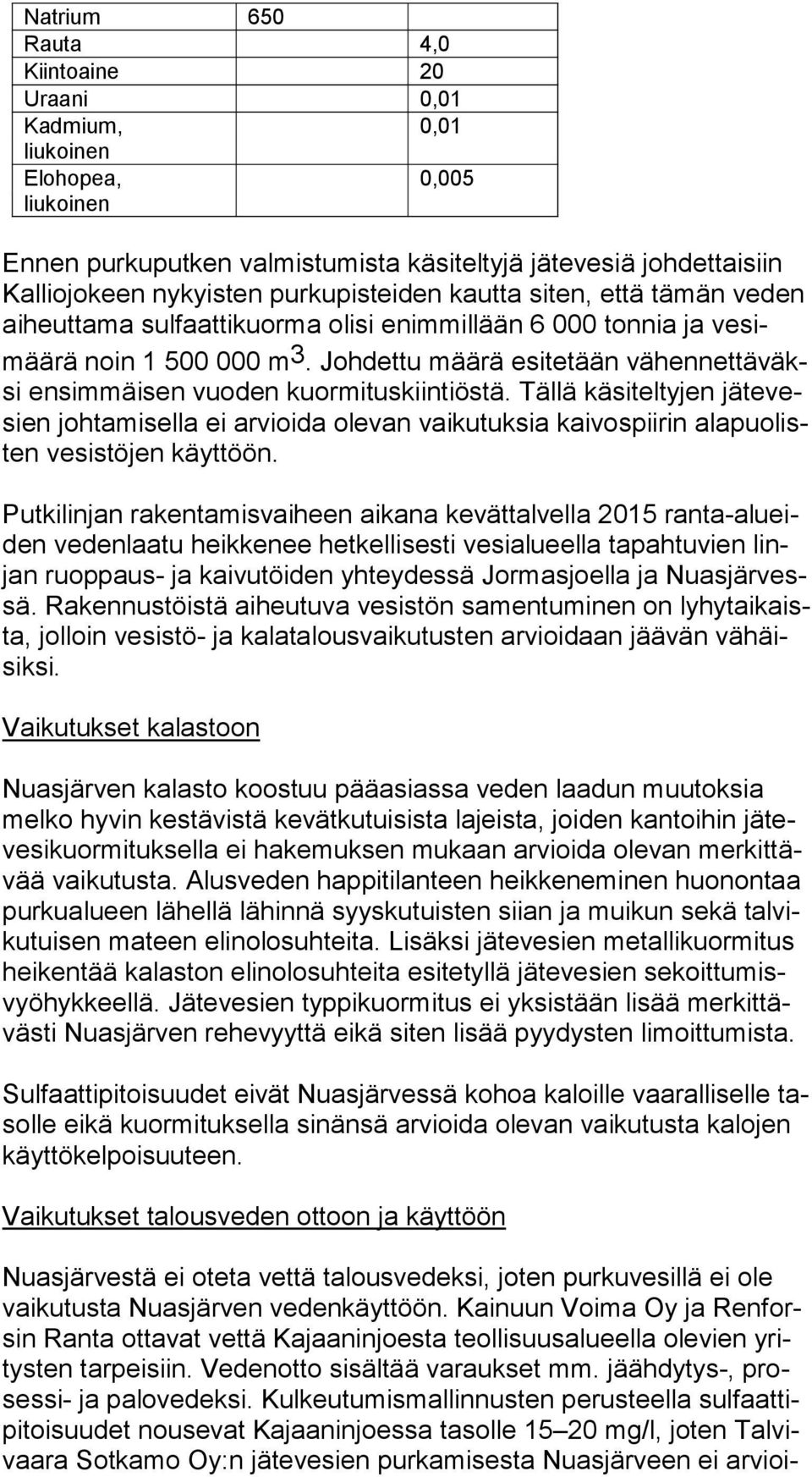 Johdettu määrä esitetään vä hen net tä väksi ensimmäisen vuoden kuormituskiintiöstä.
