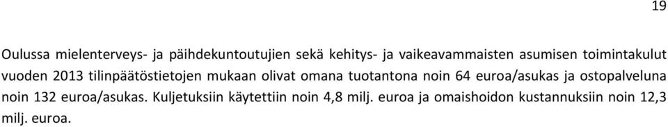 tuotantona noin 64 euroa/asukas ja ostopalveluna noin 132 euroa/asukas.