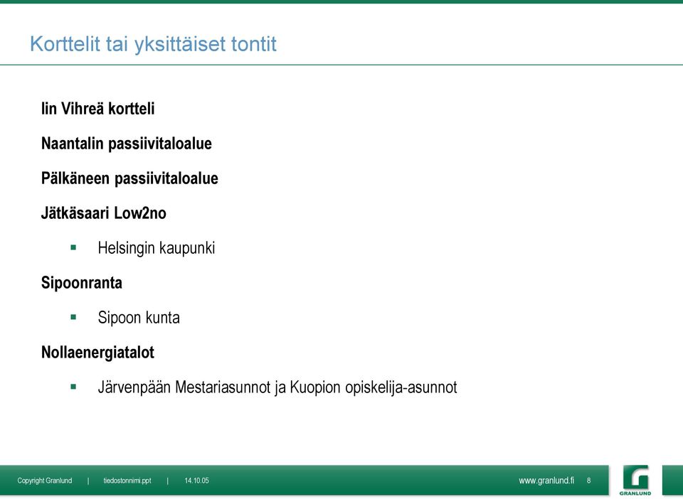 Helsingin kaupunki Sipoonranta Sipoon kunta Nollaenergiatalot