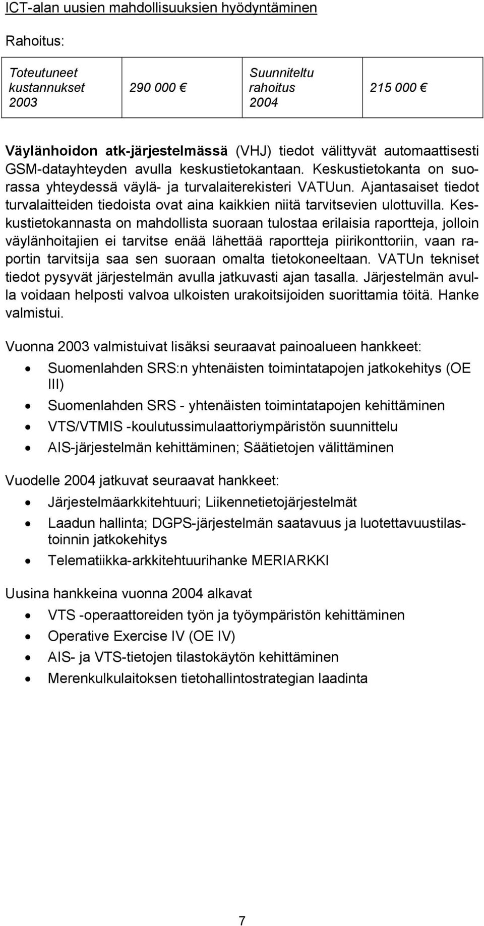 Ajantasaiset tiedot turvalaitteiden tiedoista ovat aina kaikkien niitä tarvitsevien ulottuvilla.