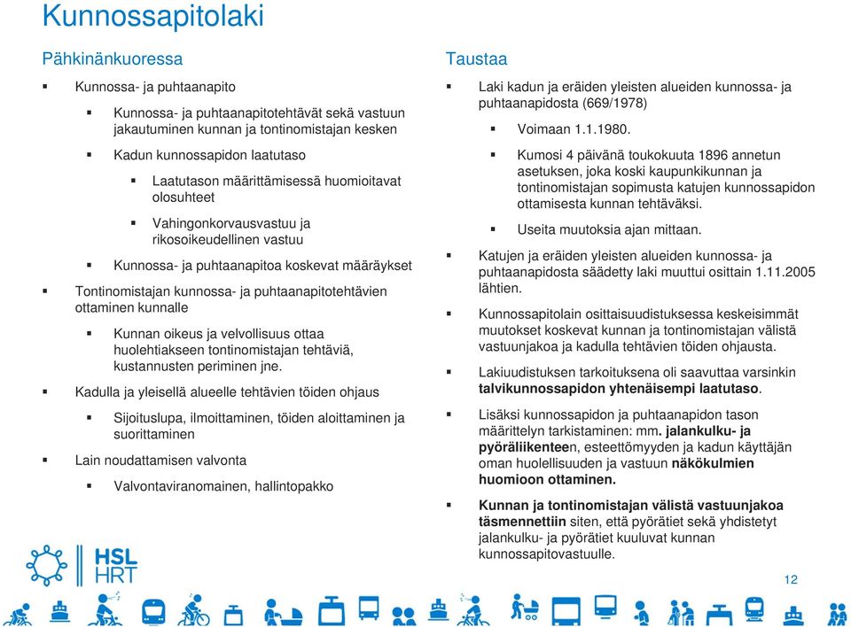 kunnalle Kunnan oikeus ja velvollisuus ottaa huolehtiakseen tontinomistajan tehtäviä, kustannusten periminen jne.