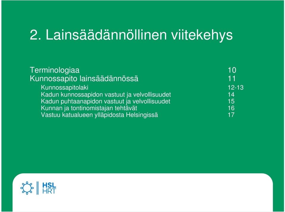 ja velvollisuudet 14 Kadun puhtaanapidon vastuut ja velvollisuudet 15