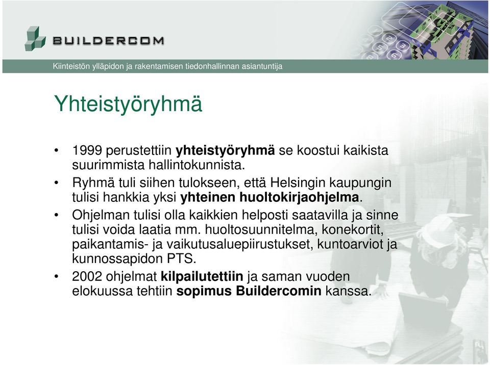 Ohjelman tulisi olla kaikkien helposti saatavilla ja sinne tulisi voida laatia mm.