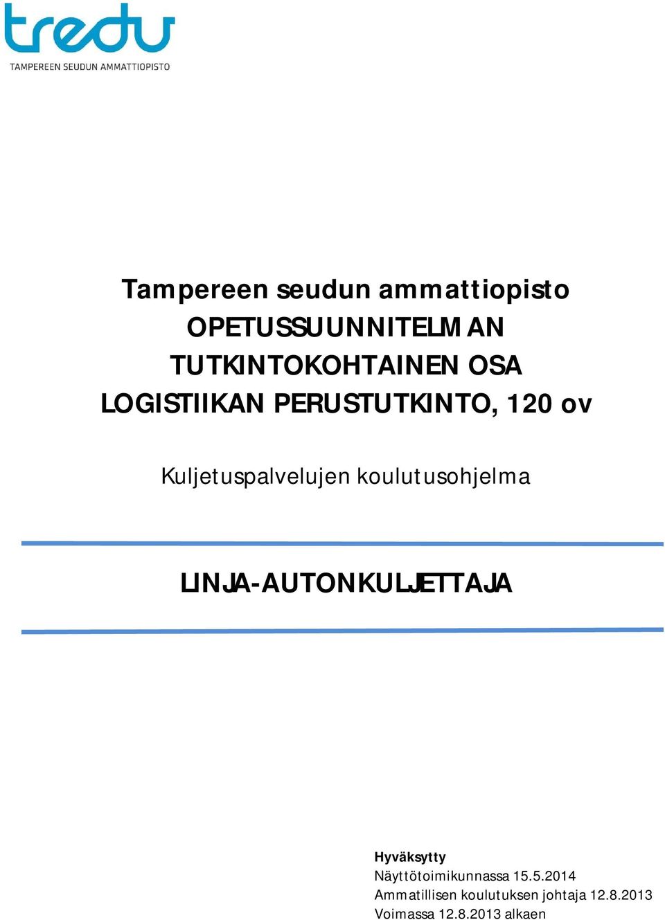 LINJA-AUTONKULJETTAJA Hyväksytty Näyttötoimikunnassa 15.