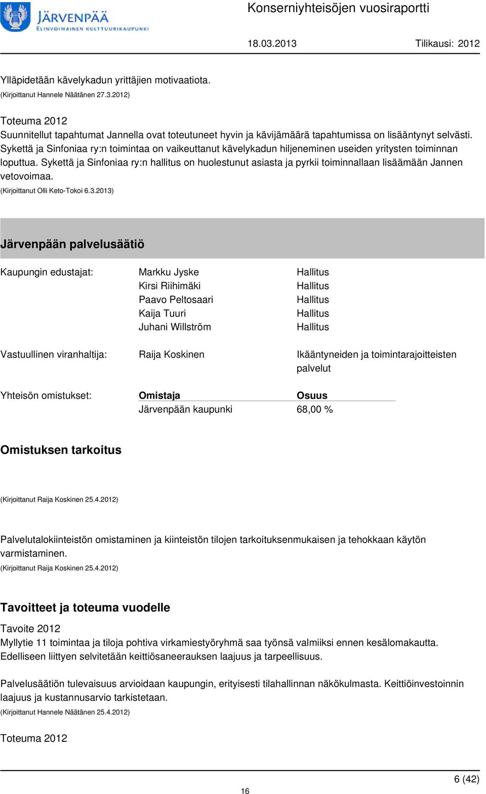 Sykettä ja Sinfoniaa ry:n hallitus on huolestunut asiasta ja pyrkii toiminnallaan lisäämään Jannen vetovoimaa. (Kirjoittanut Olli Keto-Tokoi 6.3.