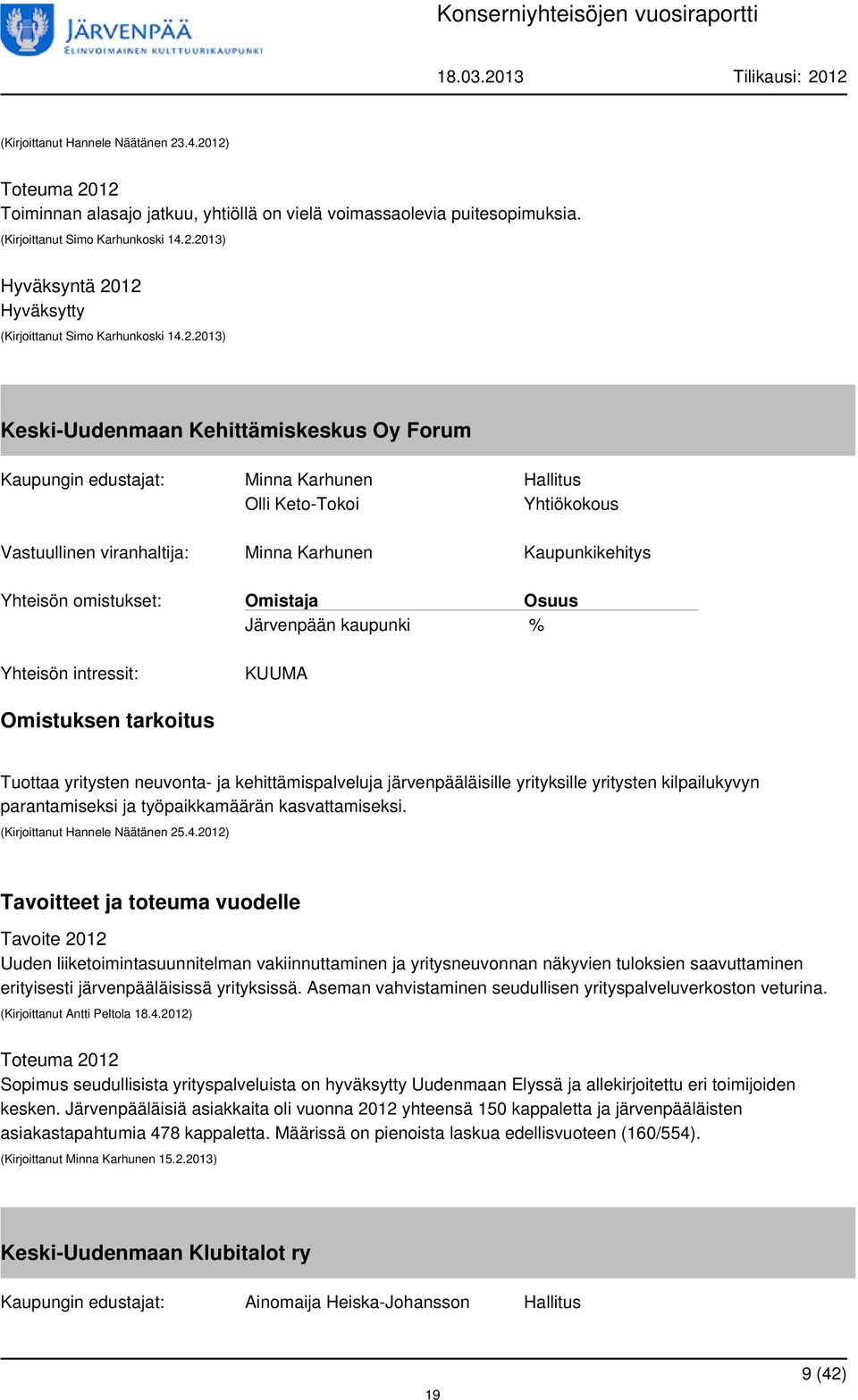 intressit: KUUMA Tuottaa yritysten neuvonta- ja kehittämispalveluja järvenpääläisille yrityksille yritysten kilpailukyvyn parantamiseksi ja työpaikkamäärän kasvattamiseksi.