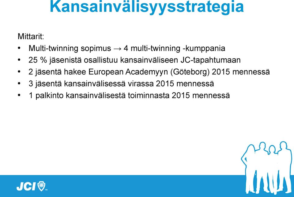 jäsentä hakee European Academyyn (Göteborg) 2015 mennessä 3 jäsentä