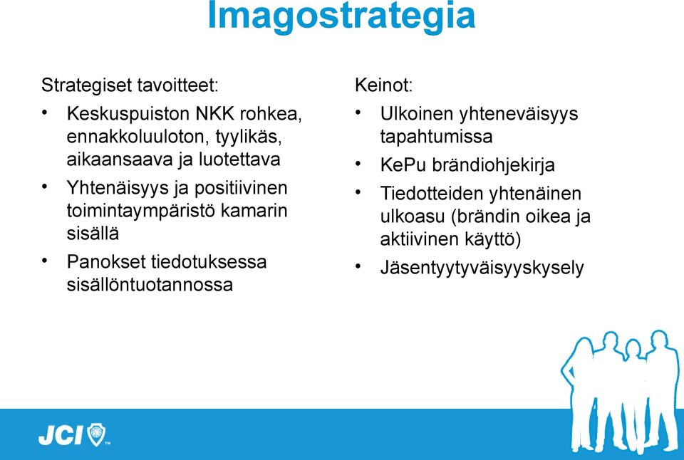 Panokset tiedotuksessa sisällöntuotannossa Keinot: Ulkoinen yhteneväisyys tapahtumissa KePu