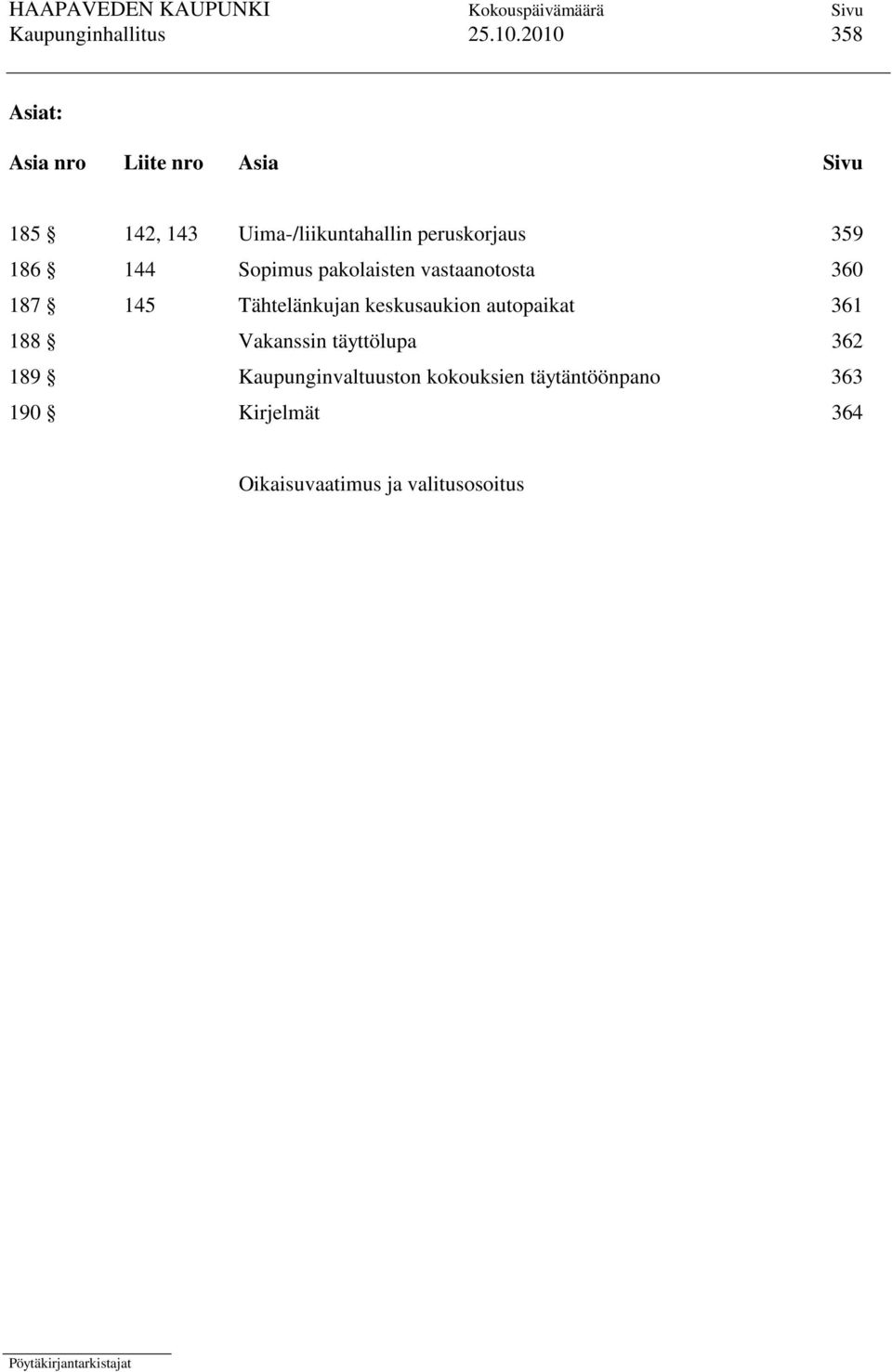 peruskorjaus 359 186 144 Sopimus pakolaisten vastaanotosta 360 187 145 Tähtelänkujan