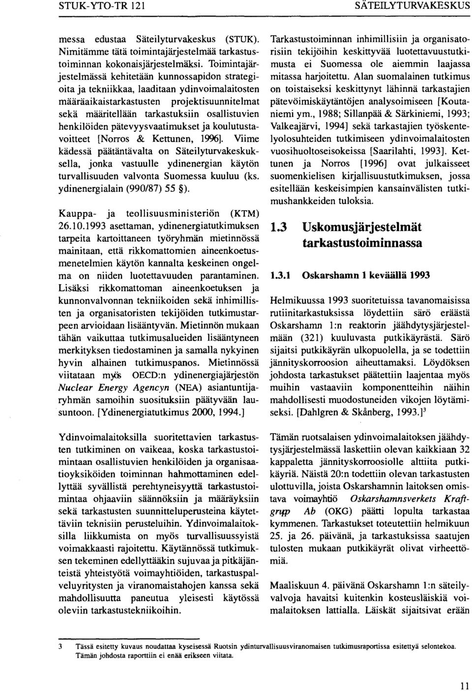 henkilöiden pätevyysvaatimukset ja koulutustavoitteet [Norros & Kettunen, 1996].