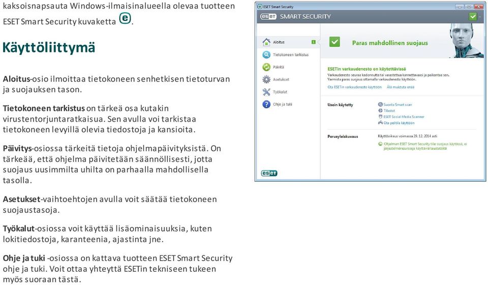 Päivitys-osiossa tärkeitä tietoja ohjelmapäivityksistä. On tärkeää, että ohjelma päivitetään säännöllisesti, jotta suojaus uusimmilta uhilta on parhaalla mahdollisella tasolla.