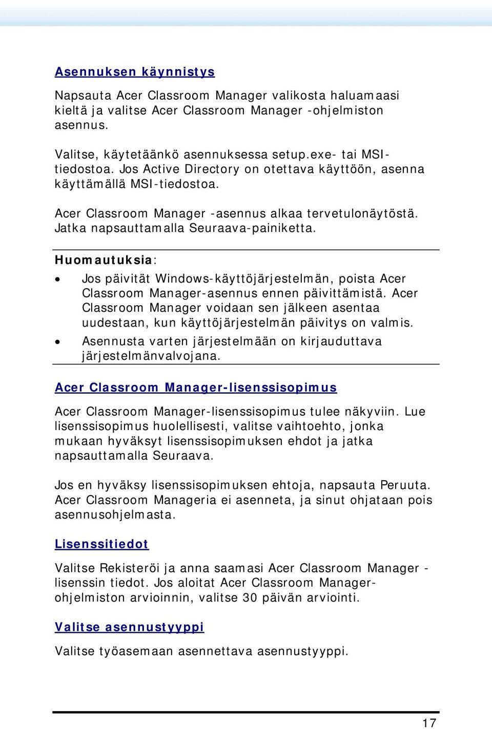 Huomautuksia: Jos päivität Windows-käyttöjärjestelmän, poista Acer Classroom Manager-asennus ennen päivittämistä.