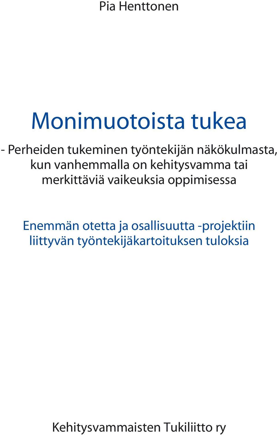 vaikeuksia oppimisessa Enemmän otetta ja osallisuutta -projektiin