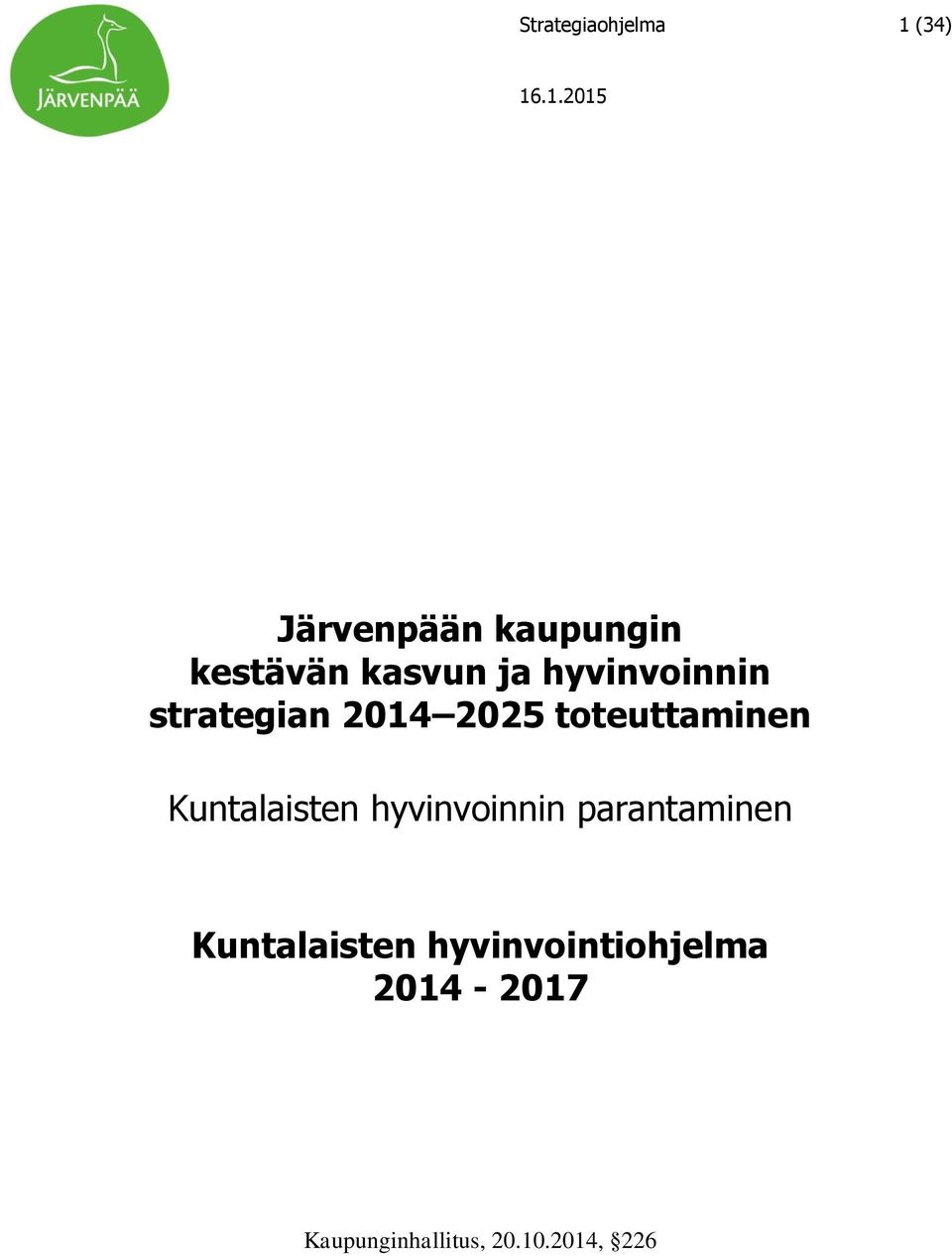 toteuttaminen Kuntalaisten hyvinvoinnin parantaminen