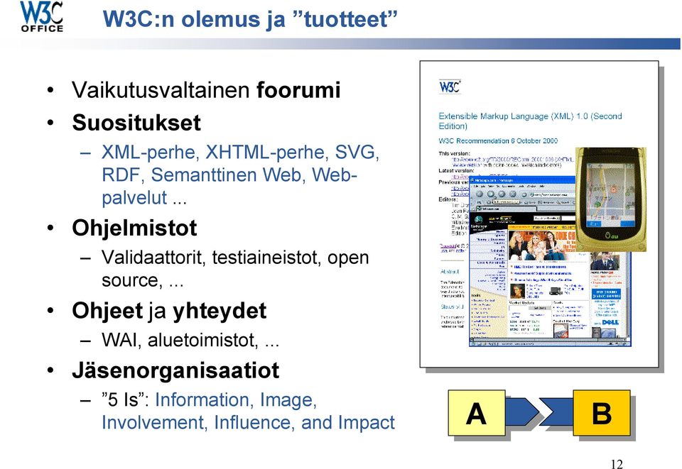 .. Ohjelmistot Validaattorit, testiaineistot, open source,.