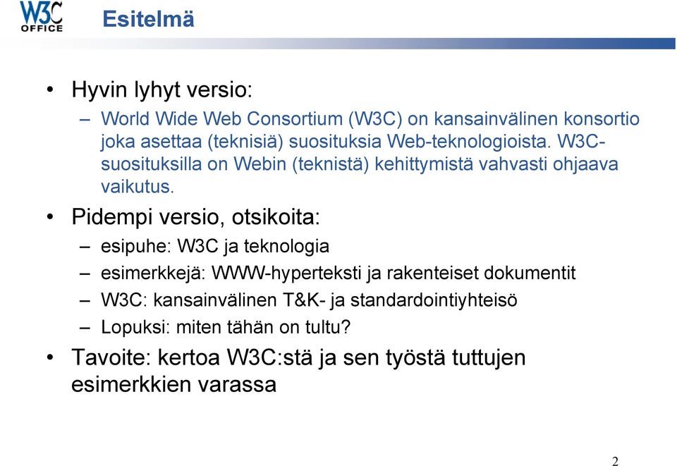 Pidempi versio, otsikoita: esipuhe: W3C ja teknologia esimerkkejä: WWW-hyperteksti ja rakenteiset dokumentit W3C: