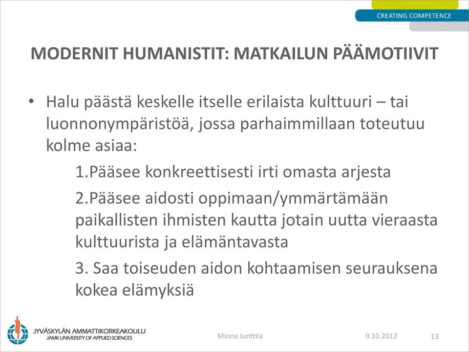 Pääsee konkreettisesti irti omasta arjesta 2.