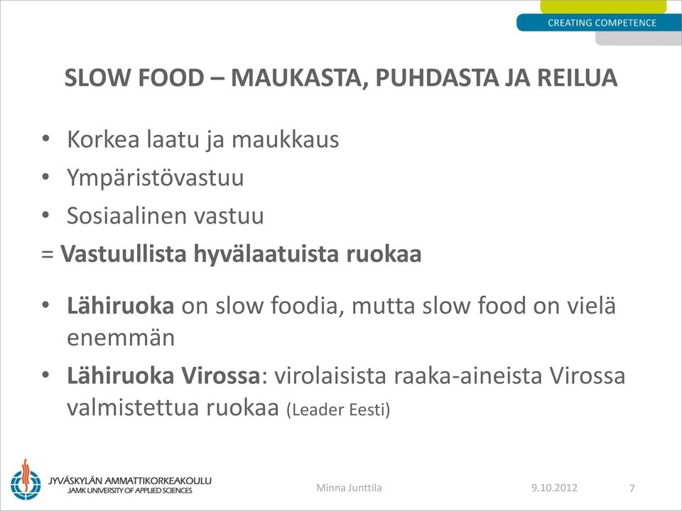 Lähiruoka on slow foodia, mutta slow food on vielä enemmän Lähiruoka Virossa: